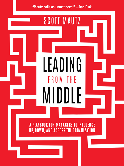 Title details for Leading from the Middle by Scott Mautz - Available